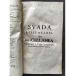 OSTROWSKI Jan Daneykowicz - Suada latina seu miscellanea oratoria, epistolaria, statistica, politica, inscriptionalia... [Różnorodne oratorium, epistolarne, statystyczne, polityczne, inskrypcyjne, elegie, panegiryczne, poetyczne i historyczne [...]. Tomus