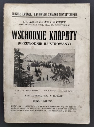 ORŁOWICZ Mieczysław - Illustrated guide to the Eastern Carpathians of Galicia, Bukovina and Hungary. With 56 illustrations and color picture in the text. Lviv [1914].