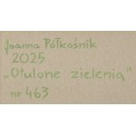 Joanna Półkośnik (ur. 1981), Otulone zielenią, 2025