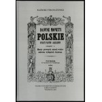 Stronczyński Kazimierz - Dawne Monety Polskie Dynastyi Piastów i Jagiellonów III tomy, Warsaw 2005 - reprint, vol. I - M...