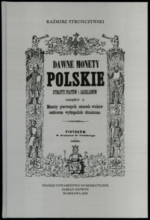 Stronczyński Kazimierz - Dawne Monety Polskie Dynastyi Piastów i Jagiellonów III tomy, Warsaw 2005 - reprint, vol. I - M...