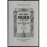 Stronczyński Kazimierz - Dawne Monety Polskie Dynastyi Piastów i Jagiellonów III tomy, Warsaw 2005 - reprint, vol. I - M...