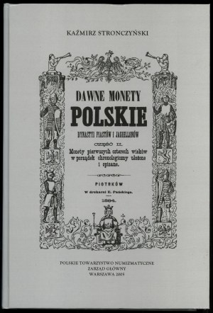 Stronczyński Kazimierz - Dawne Monety Polskie Dynastyi Piastów i Jagiellonów III tomy, Warsaw 2005 - reprint, vol. I - M...