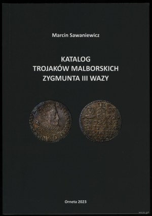 Marcin Sawaniewicz - Catalogue des trajaks de Sigismond III Vasa à Malbork, Orneta 2023, ISBN 9788394259754