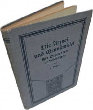 MULLER Franz - Arznei - und Genussmittel: ihre Segnungen und Gefahren 1914 [MEDICATIONS AND CONDUCTIVE MEASURES].