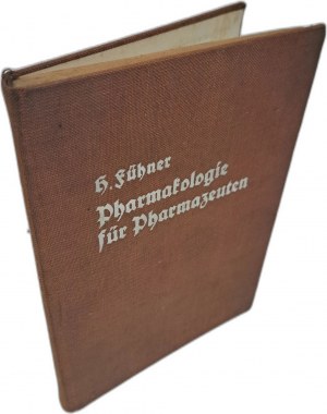FÜHNER Hermann - Pharmakologie für Pharmazeuten 1940 [PHARMACOLOGY FOR PHARMACEUTISTS].