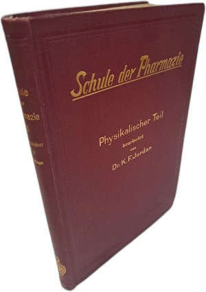 JORDAN K.F. - Schule der Pharmazie. III Physikalischer Teil 1912 [PHARMACY].