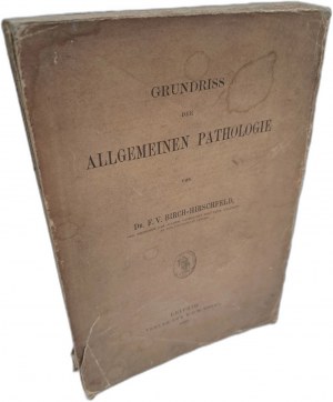 BIRSCH-HIRSCHFELD F.V. - Grundriss der allgemeinen Pathologie 1892 [GENERAL PATOLOGY].