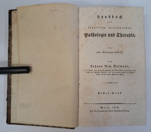 Handbuch der speziellen medizinischen Pathologie und Therapie für seine Vorlesungen bearbeitet I band 1816 [MEDICINE].