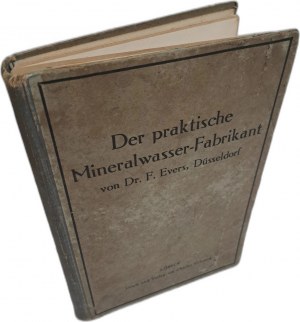 EVERS F. - Der praktische Mineralwasser-Fabrikant 1922 [MINERAL WATER].