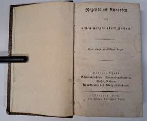 Rezepte und Kurarten der Besten Aerzte aller Zeiten Theil III 1810 [MEDICINE].