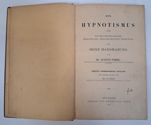 FOREL A. - Der Hypnotismus. Seine psycho-physiologische, Medicinische, strafrechtliche Bedeutung 1895 [Hypnotism].