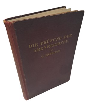 FRERICHS G. - Die Prüfung der Arzneistoffe nach dem Deutschen Arzneibuch 1932 [PHARMACY].