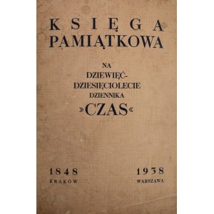 KSIĘGA PAMIĄTKOWA NA DZIEWIĘĆDZIESIĘCIOLECIE DZIENNIKA „CZAS”, Warszawa, 1938
