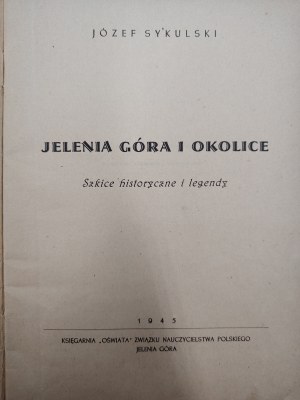 Sykulski J. - Jelenia Góra and surroundings - historical sketches and legends- Jelenia Góra 1945