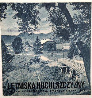Letniska Huculszczyzny - Czeremoszów, Rybnica and Pistynka Valley, compiled by. J. Gryczuk, Stanislawow 1937 [ Kresy, Hutsul region ].