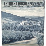 Letniska Huculszczyzny - Dolina Czeremoszów, Rybnicy i Pistynki, oprac. J. Gryczuk, Stanisławów 1937 [ Kresy, Huculszczyzna ]