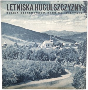Letniska Huculszczyzny - Czeremoszów, Rybnica and Pistynka Valley, compiled by. J. Gryczuk, Stanislawow 1937 [ Kresy, Hutsul region ].