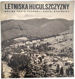 Letniska Huculszczyzny - Valley of the Prut, Black and Golden Bystrzyca , compiled by. J. Gryczuk, Stanislawow 1937 [ Borderlands, Hutsul region].