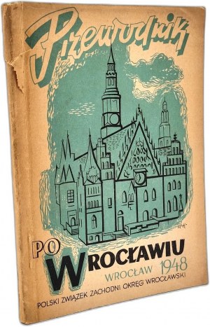 Wrzosk A. - Guide to Wroclaw , Wroclaw 1948 [ Polski Związek Zachodni Okręg Wrocławski ].