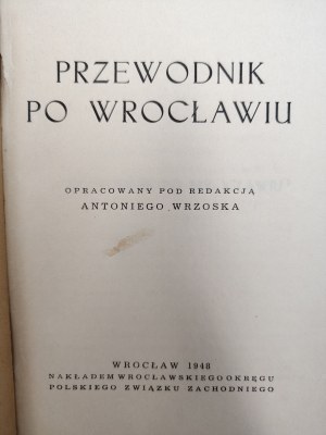 Wrzosk A. - Guide to Wroclaw , Wroclaw 1948 [ Polski Związek Zachodni Okręg Wrocławski ].
