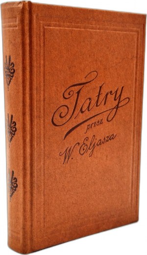 Eliasz W. - Guide to the Tatra Mountains and Pieniny - Cracow 1886 [ 23 illustrations, 2 plans and map of the Tatra Mountains, Tatra Mountains].