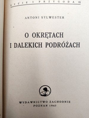 Antoni Sylwester - O okrętach i dalekich podróżach, Poznań 1947 [ cover proj. Al. Krakowski].