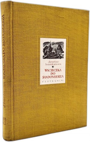 Iwaszkiewicz J. - Excursion to Sandomierz, Warsaw 1953 [ woodcuts by Maria Hiszpańska - Neumann, cover design by A. Heidrich, First edition].