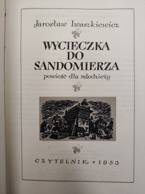 Iwaszkiewicz J. - Excursion to Sandomierz, Warsaw 1953 [ woodcuts by Maria Hiszpańska - Neumann, cover design by A. Heidrich, First edition].