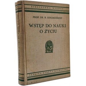 Goldschmidt R. - Wstęp do nauki o życiu - z 161 ilustracjami, Warszawa ca. 1936