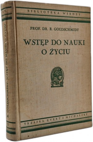 Goldschmidt R. - Introduction to the science of life - with 161 illustrations, Warsaw ca. 1936