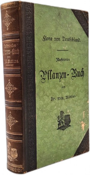 Dr. Wilhelm Medicus - Flora of Germany - Illustrated atlas of plants, descriptions of plants and instructions for making herbariums, Kaiserslautern ca. 1893 [ herbs, herbal medicine].