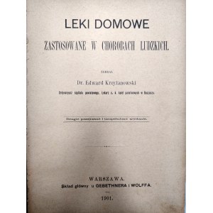 Krzyżanowski E. - Leki domowe zastosowane w chorobach ludzkich - Warszawa 1901 [ medycyna domowa, zioła]
