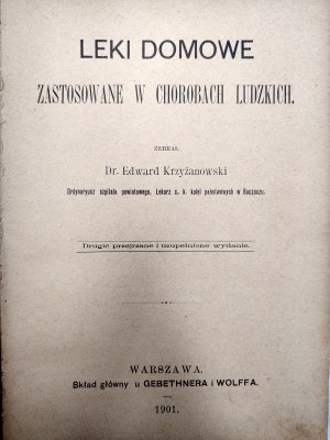 Krzyżanowski E. - Leki domowe zastosowane w chorobach ludzkich - Warsaw 1901 [ home medicine, herbs].