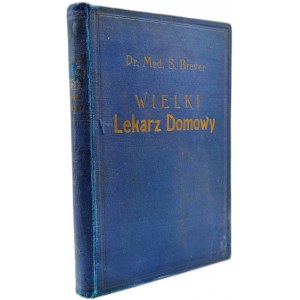 Breyer Stanisław - Wielki Lekarz Domowy, Kraków ca. 1913 [ Opis ciała ludzkiego i jego działania; Zasady zdrowia; Wodolecznictwo; Zioła lecznicze; Światło]