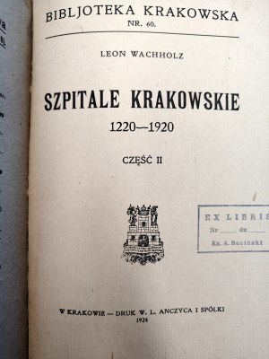 Wachholz L. - Hospitals of Cracow ( 1220 -1920 part 2, Cracow 1924
