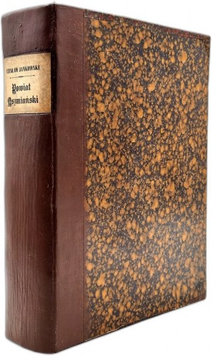 Jankowski Czeslaw - Oshmyany district - materials for the history of the land and people, Part I-II, St. Petersburg 1896 / 1897 [ maps, illustrations, nobility, manors, Vilnius governorate ].