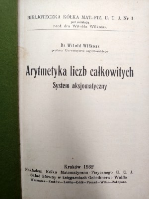 Wilkosz W. - Arithmetic of integers - the axiomatic system - Cracow 1932.