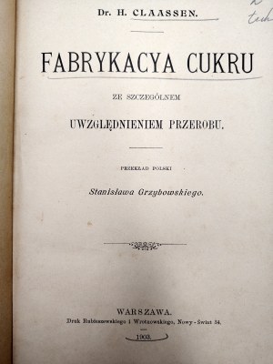 Claassen H. - Sugar fabrication - with special reference to processing - Warsaw 1903 [ sugar, sugar mills].
