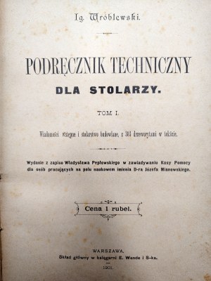 Wróblewski Ignacy - Technical handbook for carpenters - with 303 woodcuts, Warsaw 1901 [ carpentry, wood, wooden construction].