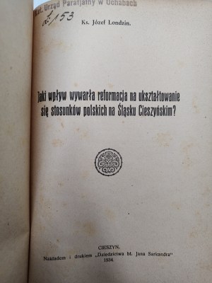 Londzin J. - What impact did the reform have on the formation of Polish relations in Cieszyn Silesia- Cieszyn 1934