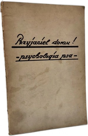 Collective work, - A friend of the house - a collection of stories by prominent writers on the psychology of the dog, Katowice 1938 [ dog ].