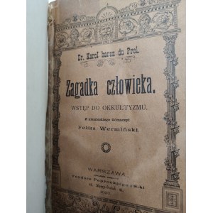 Karol baron du Prel, - Zagadka człowieka - wstęp do okultyzmu, przekład Wermiński Feliks, Warszawa 1897 [ okultyzm]