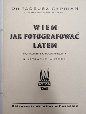 Cyprian T. - I know how to photograph in the summer, Poznań, 1939 [ photography, handbook].