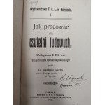 Lisiecki A. - Jak pracować dla czytelni ludowych według ustaw T.C.L oraz regulaminów komitetów powiatowych, Poznań 1908