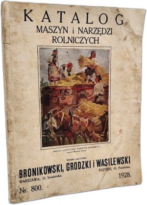 Catalog of agricultural machinery and tools of the Bronikowski, Grodzki, Wasilewski company, Warsaw 1928