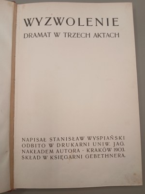 STANISLAW WYSPIAŃSKI. LIBERATION DRAMA IN THREE ACTS. KRAKOW 1903 [FIRST EDITION].