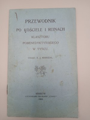 X. J. MARSZAŁ - A GUIDE TO THE CHURCH AND RUINS OF THE POST-MEDIEVAL MONASTERY OF TYNIEC. KRAKOW 1908