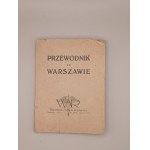 PRZEWODNIK PO WARSZAWIE. WARSZAWSKA AGENCJA REKLAMOWA. [ok. 1930][ rozkładane dwa plany miasta, rozkład jazdy tramwajów elektrycznych]