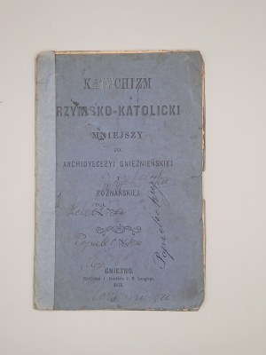 ROMAN CATECHISM MINOR FOR THE ARCHDIOCESE OF GNIEZNO AND POZNAŃ. GNIEZNO 1871